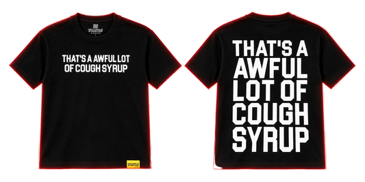 That’s A Awful Lot of Cough Syrup Logo T-Shirt